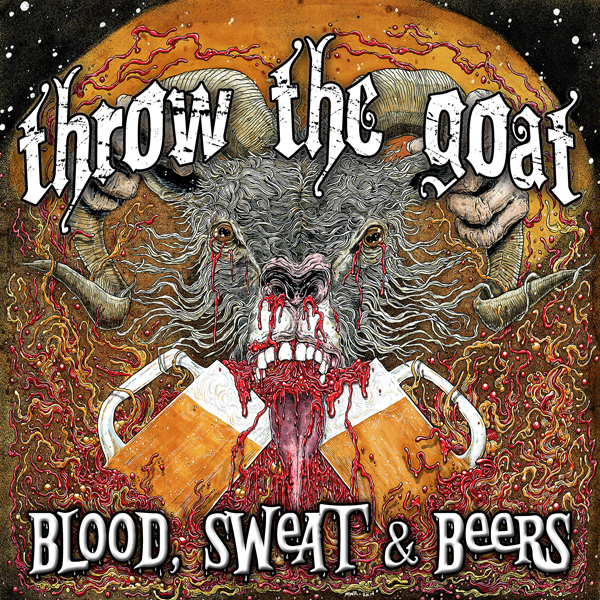Throw The Goat - Blood Sweat and Beers Album Artwork