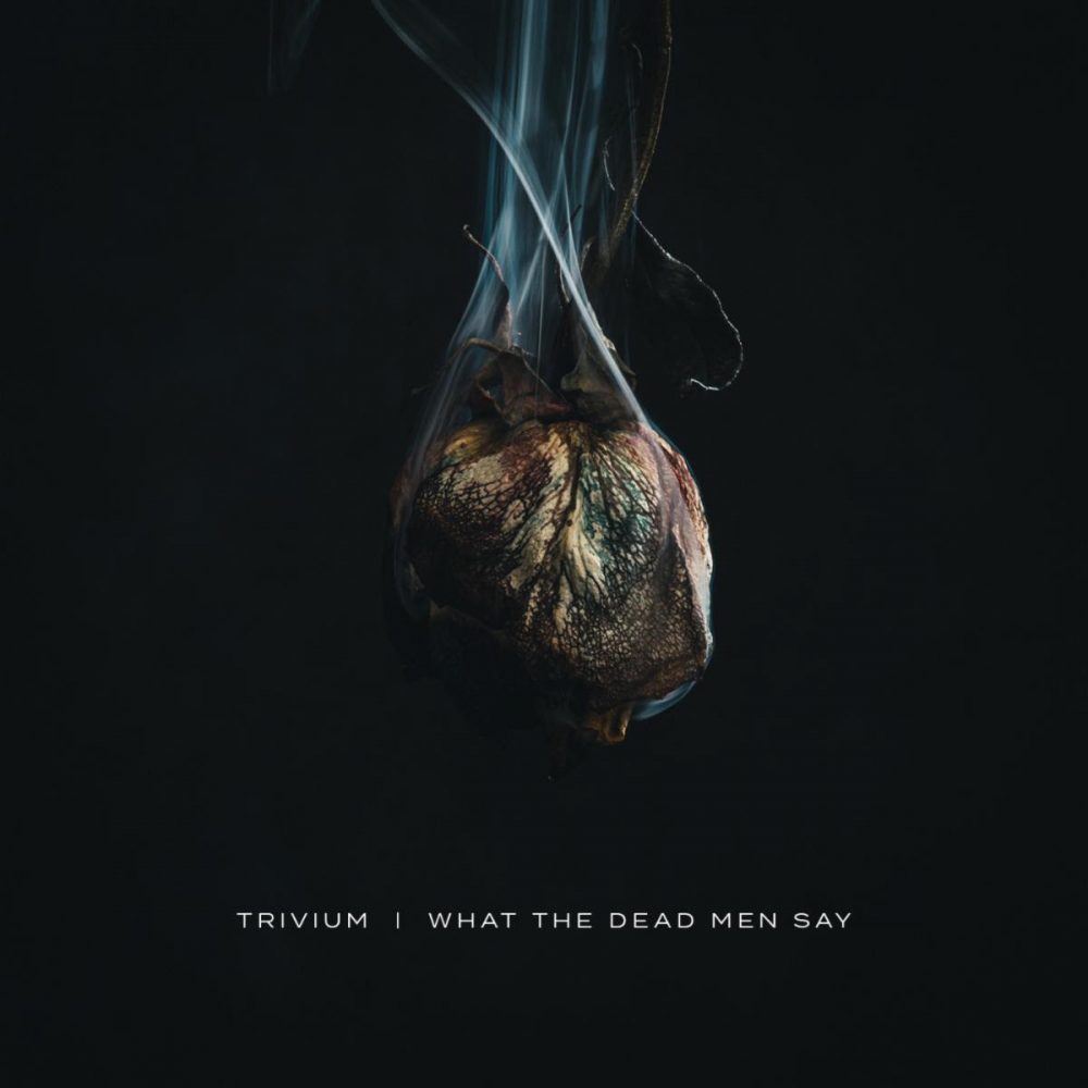 Trivium - What The Dead Men Say Album Cover